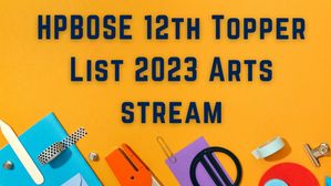 HPBOSE 12th Arts Toppers List 2023: जानिए किन छात्रों ने किया एचपी बोर्ड 12वीं आर्ट्स स्ट्रीम में टॉप