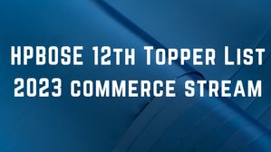 HPBOSE 12th Commerce Toppers List 2023: हिमाचल प्रदेश बोर्ड 12वीं कॉमर्स स्ट्रीम में टॉपर्स लिस्ट चेक करें