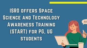 ISRO Training Programme 2023: यूजी, पीजी के छात्रों के लिए इसरो लाया है नया  'START' कार्यक्रम, देखें फायदे