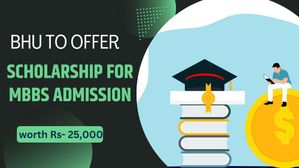 BHU MBBS Scholarship: बीएचयू लाया है एमबीबीएस प्रथम वर्ष के छात्रों के लिए 25,000 रुपये की स्कॉलरशिप