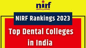 NIRF Ranking 2023 Top Dental College List: भारत के टॉप डेंटल कॉलेजों की लिस्ट