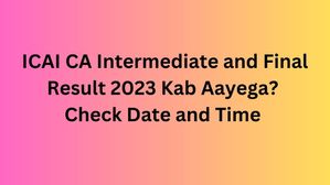 आईसीएआई सीए इंटर, अंतिम परिणाम 2023 कब आएगा? देखें डेट, टाइम व अन्य डिटेल्स