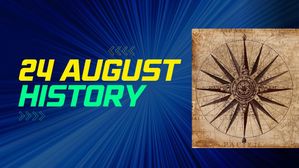 24 अगस्त से जुड़ा भारतीय इतिहास (History of 24 August)