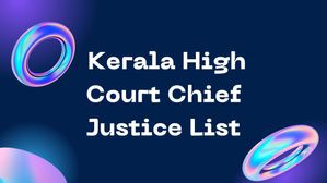 Kerala High Court Chief Justice List: केरल हाई कोर्ट के मुख्य न्यायाधीशों की सूची