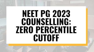 NEET PG 2023 काउंसलिंग राउंड 3 के लिए कट-ऑफ परसेंटाइल को किया जीरो, अब सभी उम्मीदवार होंगे पात्र