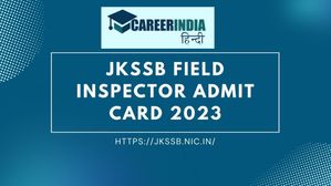 JKSSB फील्ड इंस्पेक्टर लिखित परीक्षा 2023 के एडमिट कार्ड हुए जारी, jkssb.nic.in से करें डाउनलोड