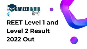 REET Result 2022: राजस्थान कर्मचारी चयन बोर्ड ने किया जारी रीट लेवल 1 और लेवल 2 परिणाम 2022 