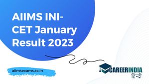एम्स आईएनआई-सीईटी जनवरी परिणाम 2023 हुए जारी, डाउनलोड करें रिजल्ट