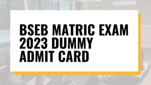 BSEB Matric Exam 2023 Dummy Admit Card: बीएसईबी कक्षा 10वीं डमी एडमिट कार्ड 2024 हुए जारी, करें डाउनलोड