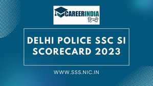दिल्ली पुलिस एसएससी एसआई स्कोरकार्ड 2023 हुए जारी, sss.nic.in से करें डाउनलोड
