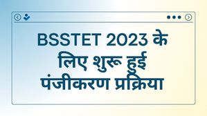 BSSTET 2023 के लिए शुरू हुई पंजीकरण प्रक्रिया, bsebstet.com पर शीघ्र करें आवेदन
