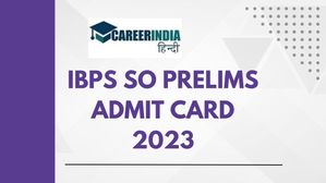 IBPS SO Prelims Admit Card 2023 Out: आईबीपीएस एसओ प्रीलिम्स एडमिट कार्ड 2023 हुए जारी, डाउनलोड लिंक यहां
