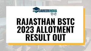 राजस्थान बीएसटीसी 2023 आवंटन परिणाम हुए जारी, panjiakpredeled.in से करें डाउनलोड