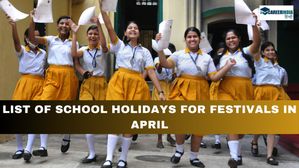 School Holidays in April 2024: अप्रैल में कितने दिनों की होंगी स्कूल की छुट्टियां? देखें स्कूल हॉलीडे लिस्ट