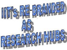 IITs To Be Rebranded As Research Hubs