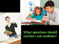 What questions should teachers ask students?