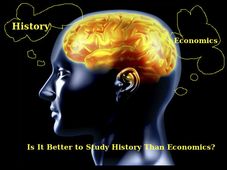 Is It Better to Study History Than Economics? 