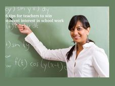 6 tips for teachers to win student interest in school work 