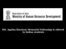 MS. Agatha Harrison Memorial Fellowship is offered to Indian students