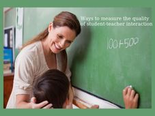 Ways to measure the quality of student-teacher interaction