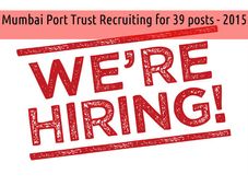 Mumbai Port Trust Recruiting for 39 posts - 2015