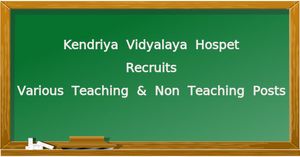 Kendriya Vidyalaya Hospet Hiring for Teaching & Non Teaching Posts