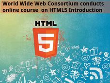 World Wide Web Consortium conducts online course on HTML5 Introduction