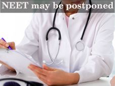 NEET may be postponed to next academic year