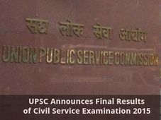 UPSC Announces Final Results of Civil Service Examination 2015