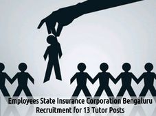 ESIC Bengaluru Job Openings for 13 Tutor Posts 2016, Apply Soon