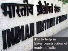 IITs to play a significant role in road construction projects of India