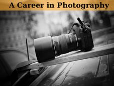 Looking For A Career in Photography? Here's All You Need To Know