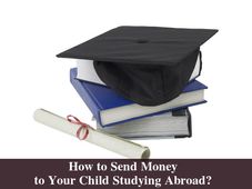 Find Out How to Send Money to Your Child Studying Abroad!
