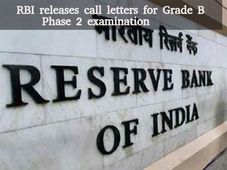 RBI releases call letters for Grade B Phase 2 examination