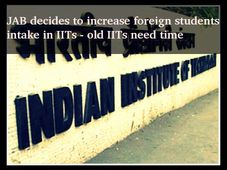 Joint Admission Board decides to increase the intake of foreign students at IITs