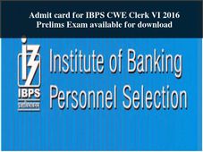 Admit Card for IBPS CWE Clerk VI 2016 Prelims Exam Available for Download