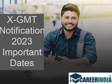  X-GMT Notification 2023 Application Process Closes Soon on December 9. Get the Exam Dates, Eligibility Criter