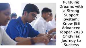 Pursuing Dreams with a Strong Support System;Know JEE Advanced Topper 2023 Chidvilas Journey to Success