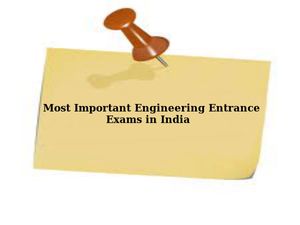 Most Important Engineering Entrance Exams in India