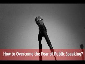 How to Overcome the Fear of Public Speaking?