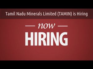 Hiring in Tamil Nadu Minerals Limited (TAMIN)