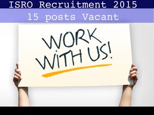 ISRO Recruitment 2015: 15 posts Vacant