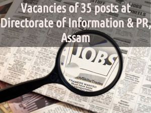 Vacancies of 35 posts at Directorate of Information & PR, Assam