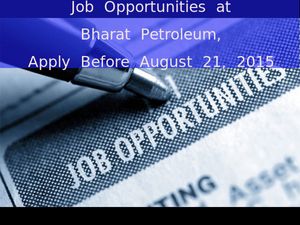 Job Opportunities at Bharat Petroleum, Apply Before August 21, 2015