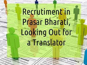 Recrutiment in Prasar Bharati, Looking Out for a Translator