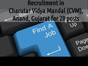 Recruitment at Charutar Vidya Mandal (CVM), Anand Gujarat for 20 posts
