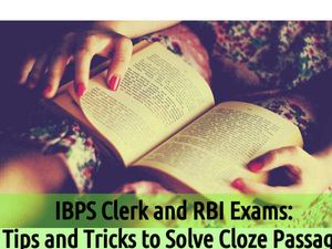 IBPS Clerk and RBI Exams: Tips and Tricks to Solve Cloze Passage