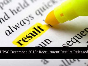 UPSC recruitment results for December 2015 Released