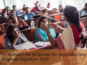 No support for proposal for pursuing two degrees together: UGC
