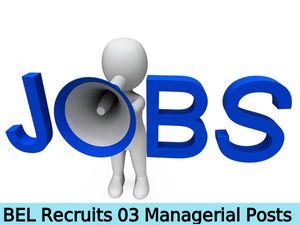 BEL Recruitment for 03 Managerial Posts 2016